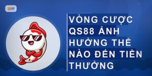 Vòng Cược Qs88 Là Gì Và Cách Tận Dụng Hiệu Quả Nhất