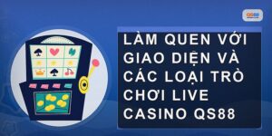 Live Casino Qs88 Dành Cho Người Mới Cách Chơi Và Kinh Nghiệm Thực Tế