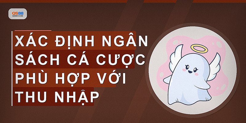 Xác định ngân sách cá cược phù hợp với thu nhập