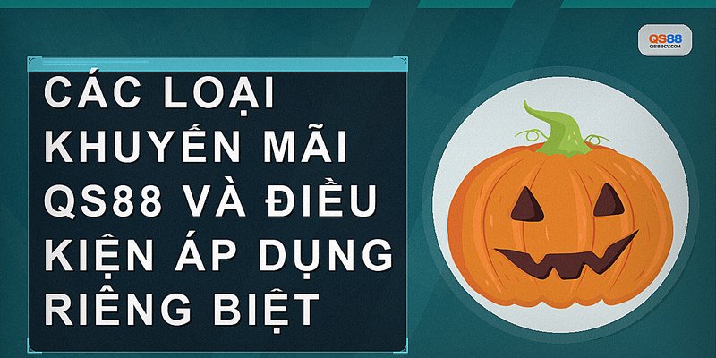 Các loại khuyến mãi qs88 và điều kiện áp dụng riêng biệt